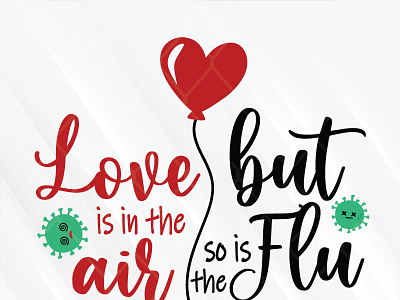 Love Is In The Air But So Is The Flu flu in the air love valentines day