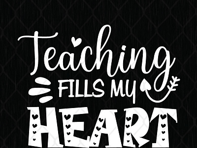 Teaching Fills My Heart svg png dxf eps graphic design