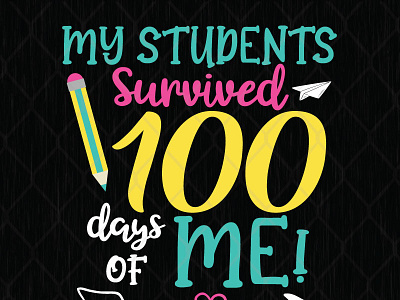 My Students Survived 100 Days Of Me graphic design