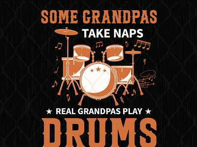 Some Grandpas Take Naps Real Grandpas Play Drums Then Take A Nap drumps grandpas naps