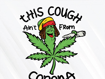This Cough Ain’t From Corona ain corona cough funny