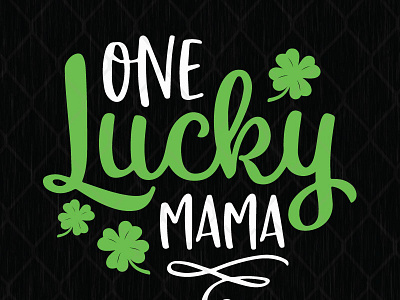 One Lucky Mama Shamrocks St Patricks Day