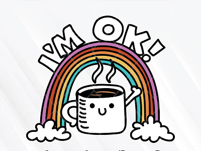 I’m Ok As Long As I Have Coffee Rainbow coffee graphic design rainbow