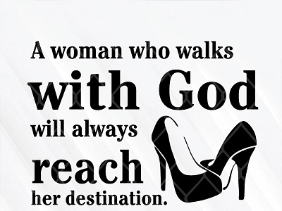 A Woman Who Walks With God Will Always Reach Her Destination design graphic design illustration quotes woman