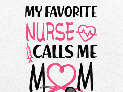 My Favorite Nurse Calls Me Mom