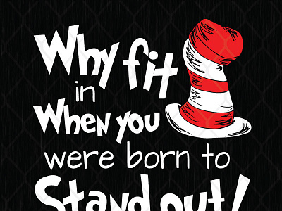 Why Fit In When You Were Born To Stand Out Dr Seuss born fit in funny stand out