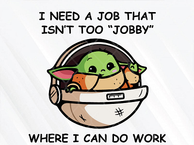 I Need A Job That Isn't Too Jobby Where I Can Do Work That's Not job jobby work worky