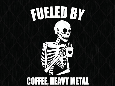 Fueled By Coffee Heavy Metal And Cuss Words cuss fueled skeleton word