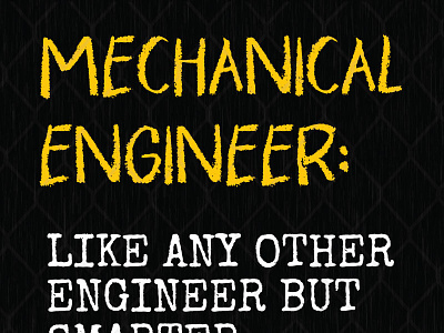 Mechanical Engineer Like Any Other Engineer But Smarter engineer mechanical other smarter