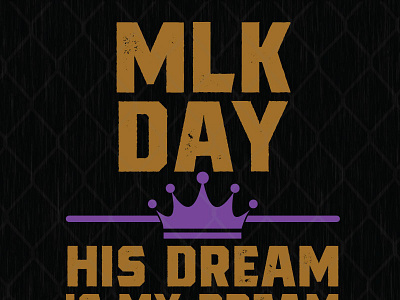 MLK Day His Dream Is My Dream Martin Luther King svg png dxf eps