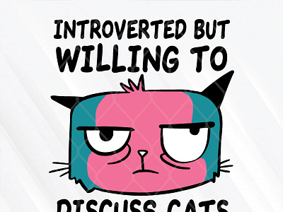 Introverted But Willing To Discuss Cats svg png dxf eps cat design graphic design illustration