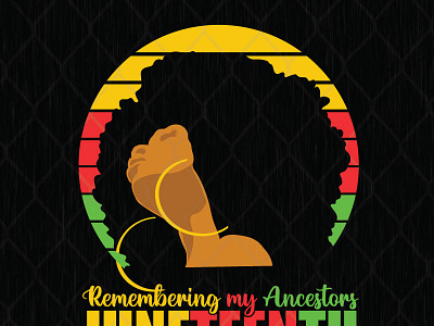 Remembering My Ancestors Juneteenth svg png dxf eps design graphic design illustration