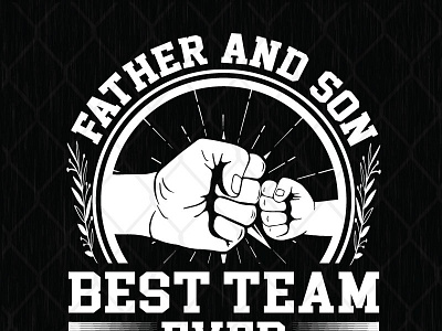 Father And Son Best Team Ever design father and son fathers day graphic design illustration