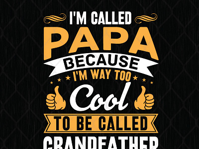 I'm Called Papa Because I'm Way too Cool design fathers day fathers day gift graphic design illustration
