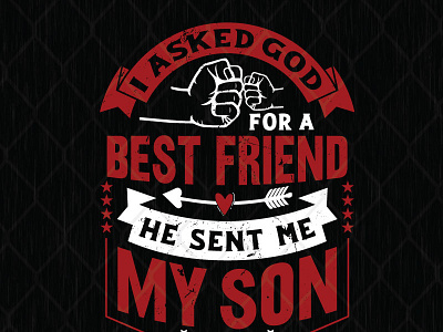 I Asked God For A Best Friend He Sent Me My Son design father and son fathers day graphic design illustration