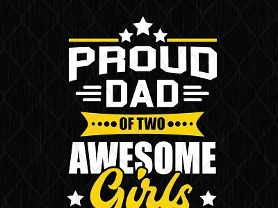 Proud Dad Of Two Awesome Girls design graphic design illustration