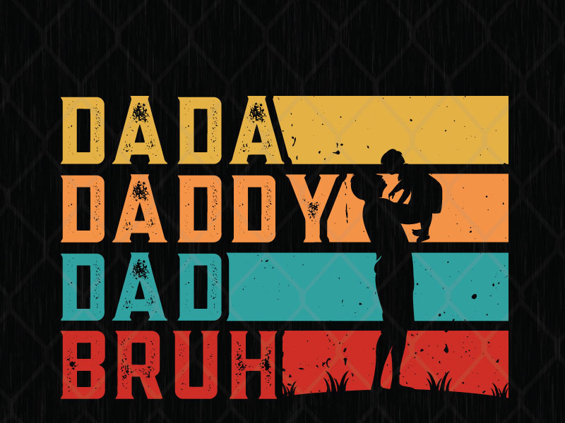 Dada Daddy Dad Bruh by SVG Prints on Dribbble