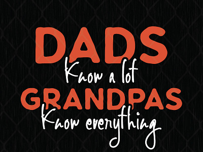 Dads Know A Lot Grandpas Know Everything design fathers day graphic design illustration