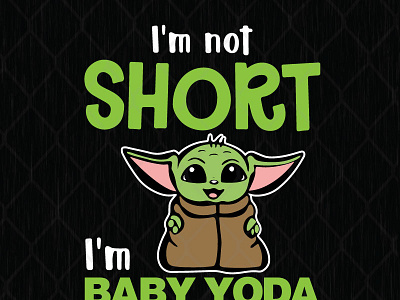 I'm Not Short I'm Baby Yoda Size baby yoda short size