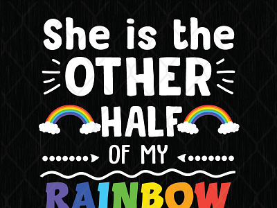 She Is The Other Half Of My Rainbow half other rainbow