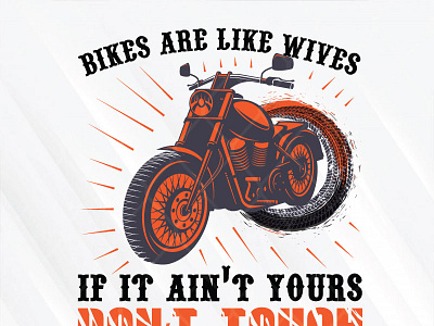 Bikes Are Like Wives If It Ain't Yours Don't Touch bikes gift touch wives