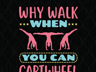 Why Walk When You Can Cartwheel