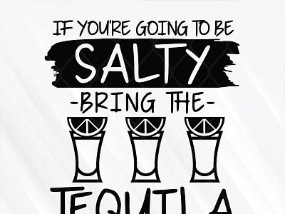 If You Are Going To Be Salty Bring The Tequila going to be salty svg cricut tequila