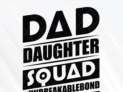 Dad Daughter Squad Unbreakable Bond