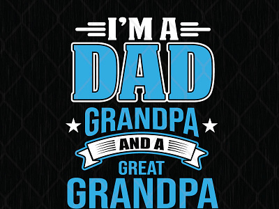 I'm A Dad Grandpa And A Great Grandpa Nothing Scares Me