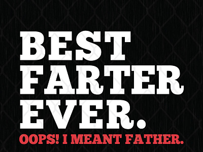 Best Farter Ever Oops I Meant Father