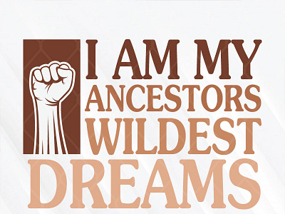 I Am My Ancestors Wildest Dreams ancestor black lives matter dream wildest