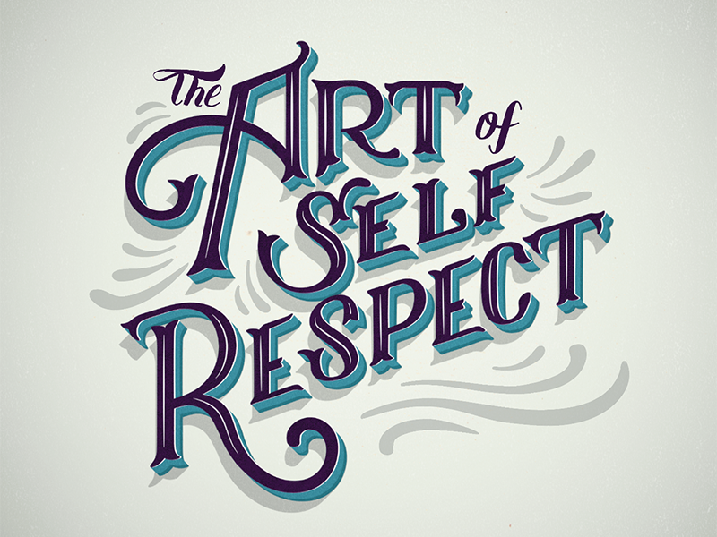 The Art Of Self Respect Courtney Blair By Courtney Blair On Dribbble