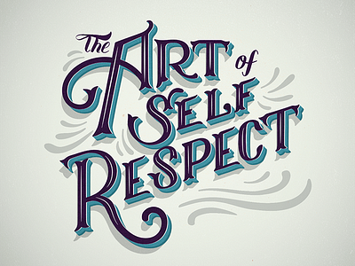 The Art of Self Respect // Courtney Blair art hand drawn type lettering respect type typography