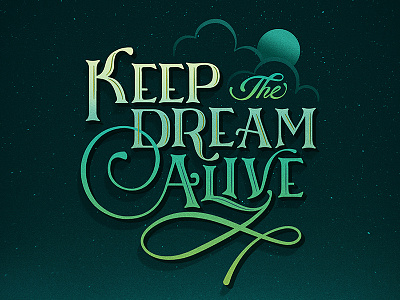 Keep the Dream Alive hand drawn type hand lettering lettering motivational quote typography