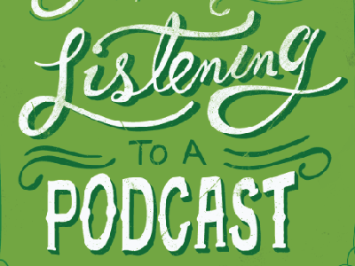 So I was Listening To A Podcast hand drawn hand lettering lettering podcast type typography