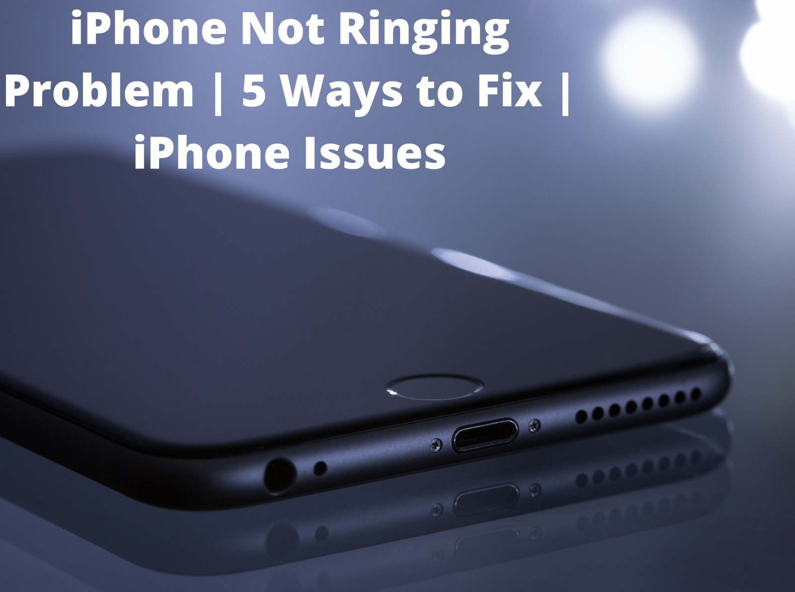 iPhone Not Ringing Problem 5 Ways to Fix iPhone Issues by Brian