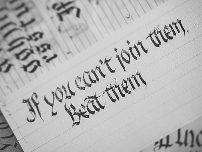 If you can't join them, beat them beat them black and white calligraphy fraktur gothic ink paper parallel parallel pen pilot quote word