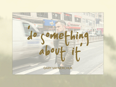 Daily Design 005 - Quote daily design gary vee motivation qoute