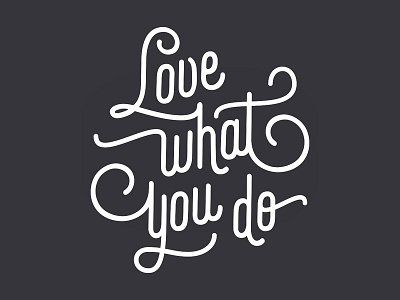 Love What You Do