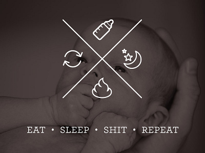 Eat Sleep Shit Repeat baby eat repeat shit sleep