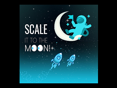 Scale it to the moon