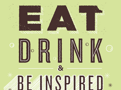 Eat, Drink, Be Inspired