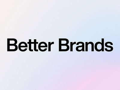 Hello Dribbble! We are Better Brands.