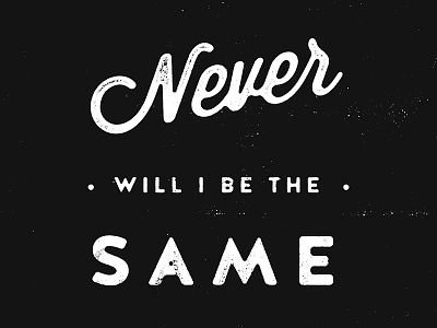 Never Will I Be The Same