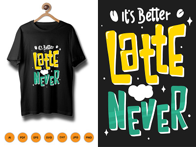 It Better Latte Never Tshirt design icon illustration kids activity logo merchandise tshirt tshirtpng typography vector