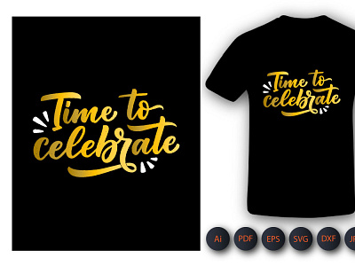 Time to Celebrate Tshirt Design clothing design graphic design perfect graphic t shirt pod t shirt design print design shirt tshirt tshirtcustom typography