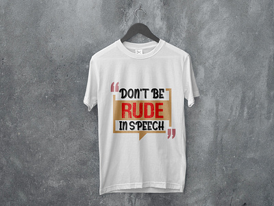 T-shirt design-DON'T BE RUDE IN SPEECH branding design graphic design icon illustration logo t shirt t shirt t shirt design typography vector