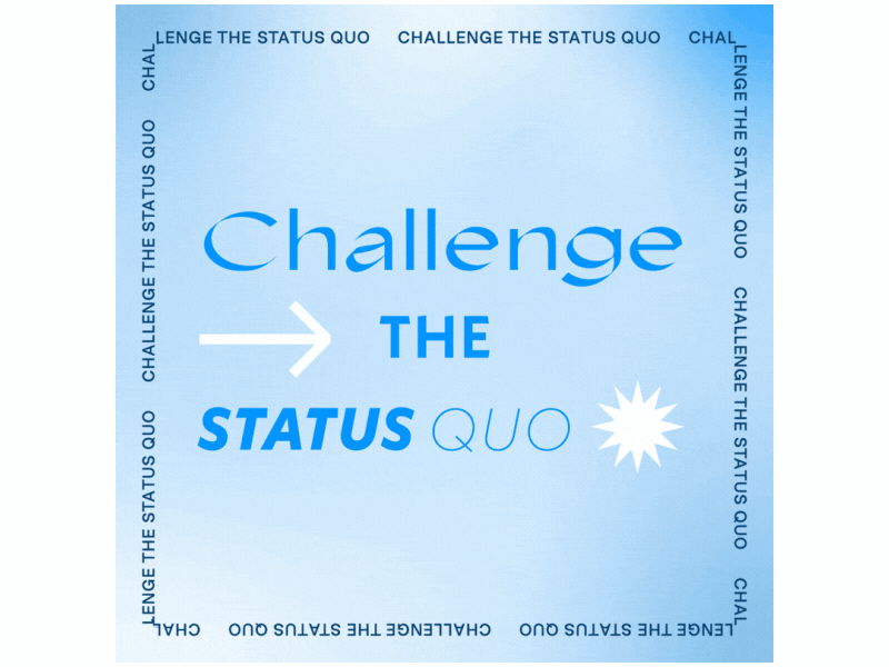 Challenge the Status Quo