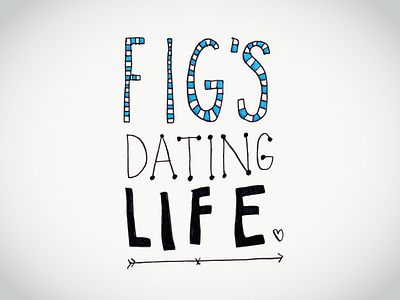 Figs Dating Life