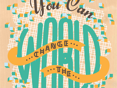 You Can Change the World -DAY poster screen print
